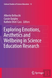Exploring Emotions, Aesthetics And Wellbeing In Science Education Research