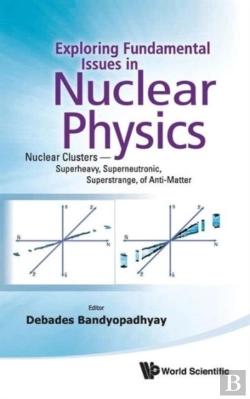 Bertrand.pt - Exploring Fundamental Issues In Nuclear Physics: Nuclear Clusters - Superheavy, Superneutronic, Superstrange, Of Anti-Matter - Proceedings Of The Symposium On Advances In Nuclear Physics In Our Time