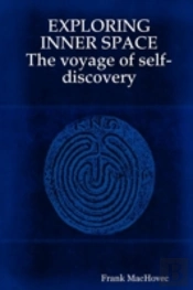 Exploring Inner Space The Voyage Of Self-Discovery