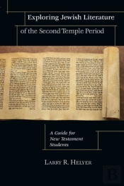 Exploring Jewish Literature Of The Second Temple Â€“ A Guide For New Testament Students