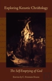 Exploring Kenotic Christology: The Self-
