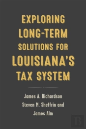 Exploring Long-Term Solutions For Louisiana'S Tax System