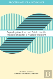 Exploring Medical And Public Health Preparedness For A Nuclear Incident