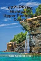 Exploring Michigan'S Upper Peninsula Coasts