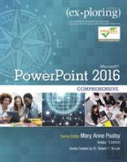 Exploring Microsoft Powerpoint 16 Comprehensive