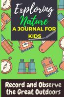 Exploring Nature - A Journal For Kids