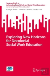 Exploring New Horizons For Decolonial Social Work Education