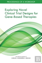 Exploring Novel Clinical Trial Designs For Gene-Based Therapies