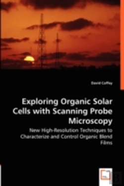 Bertrand.pt - Exploring Organic Solar Cells With Scanning Probe Microscopy - New High-Resolution Techniques To Characterize And Control Organic Blend Films