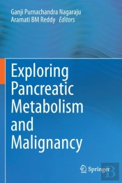 Exploring Pancreatic Metabolism And Malignancy