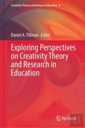 Exploring Perspectives On Creativity Theory And Research In Education