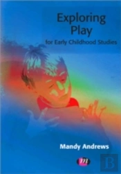 Exploring Play For Early Childhood Studies