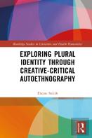 Exploring Plural Identity Through Creativeâ€“Critical Autoethnography