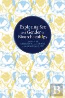 Exploring Sex And Gender In Bioarchaeology