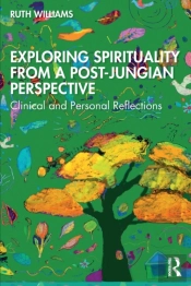 Exploring Spirituality From A Post-Jungian Perspective