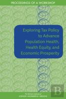 Exploring Tax Policy To Advance Population Health, Health Equity, And Economic Prosperity
