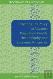 Exploring Tax Policy To Advance Population Health, Health Equity, And Economic Prosperity