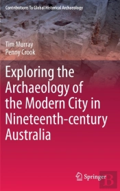 Exploring The Archaeology Of The Modern City In Nineteenth-Century Australia