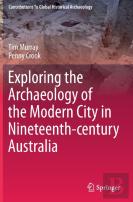 Exploring The Archaeology Of The Modern City In Nineteenth-Century Australia