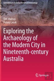 Exploring The Archaeology Of The Modern City In Nineteenth-Century Australia