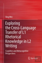 Exploring The Cross-Language Transfer Of L1 Rhetorical Knowledge In L2 Writing