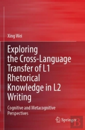 Exploring The Cross-Language Transfer Of L1 Rhetorical Knowledge In L2 Writing