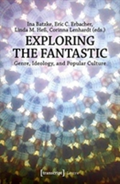 Exploring The Fantastic Â€“ Genre, Ideology, And Popular Culture
