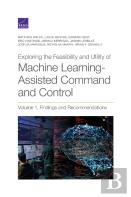 Exploring The Feasibility And Utility Of Machine Learning-Assisted Command And Control, Volume 1