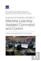Exploring The Feasibility And Utility Of Machine Learning-Assisted Command And Control, Volume 2