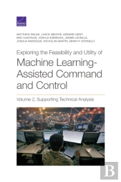 Exploring The Feasibility And Utility Of Machine Learning-Assisted Command And Control, Volume 2
