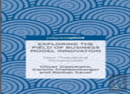 Exploring The Field Of Business Model Innovation