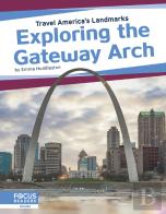Exploring The Gateway Arch