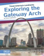 Exploring The Gateway Arch