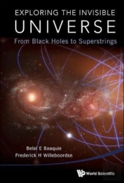 Exploring The Invisible Universe: From Black Holes To Superstrings