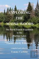 Exploring The Maine Woods - The Hardy Family Expedition To The Machias Lakes