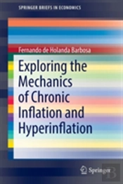Exploring The Mechanics Of Chronic Inflation And Hyperinflation