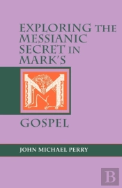 Exploring The Messianic Secret In Mark'S Gospel