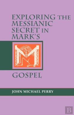 Bertrand.pt - Exploring The Messianic Secret In Mark'S Gospel