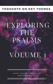 Exploring The Psalms: Volume 1 - Thoughts On Key Themes