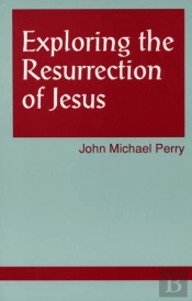 Exploring The Resurrection Of Jesus