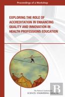 Exploring The Role Of Accreditation In Enhancing Quality And Innovation In Health Professions Education
