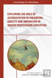 Exploring The Role Of Accreditation In Enhancing Quality And Innovation In Health Professions Education