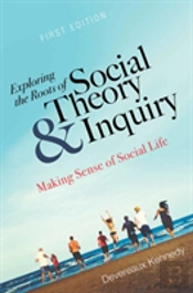 Exploring The Roots Of Social Theory And Inquiry
