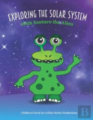 Exploring The Solar System With Santuro The Alien