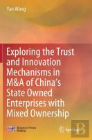 Exploring The Trust And Innovation Mechanisms In M&A Of Chinaâ€™S State Owned Enterprises With Mixed Ownership
