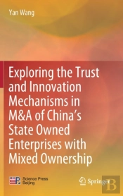 Exploring The Trust And Innovation Mechanisms In M&A Of Chinaâ€™S State Owned Enterprises With Mixed Ownership
