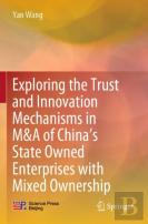 Exploring The Trust And Innovation Mechanisms In M&A Of Chinaâ€™S State Owned Enterprises With Mixed Ownership