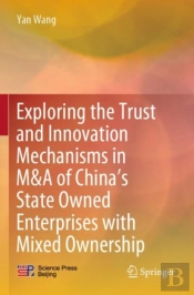 Exploring The Trust And Innovation Mechanisms In M&A Of Chinaâ€™S State Owned Enterprises With Mixed Ownership