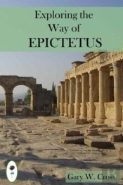 Exploring The Way Of Epictetus: His Dest