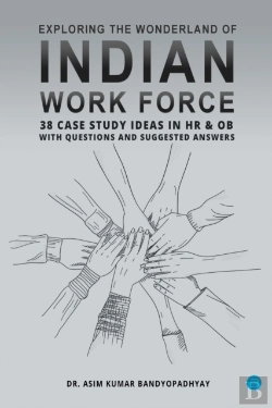 Bertrand.pt - Exploring The Wonderland Of Indian Workforce- 38 Case Study Ideas On Hr & Ob With Questions And Suggested Answers.